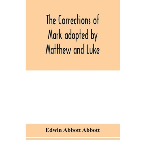 (영문도서) The corrections of Mark adopted by Matthew and Luke Paperback, Alpha Edition, English, 9789353977245