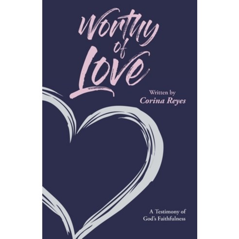 Worthy of Love: A Testimony of God''s Faithfulness Paperback, Trilogy Christian Publishing, English, 9781647739317