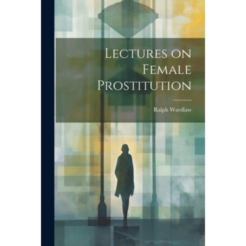 (영문도서) Lectures on Female Prostitution Paperback, Legare Street Press, English, 9781021992208