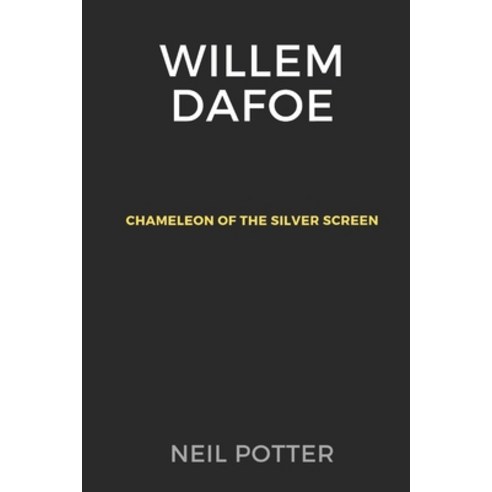 (영문도서) Willem Dafoe: Chameleon of the Silver Screen Paperback, Independently Published, English, 9798875724947