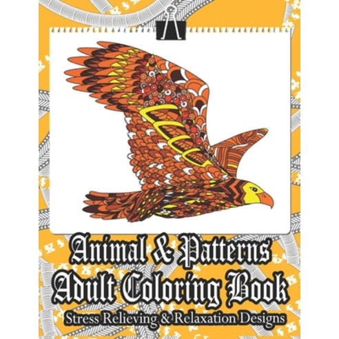 Animal & Patterns Adult Coloring Book Stress Relieving & Relaxation Designs: Animal Mandalas Colorin... Paperback, Independently Published, English, 9798713050313