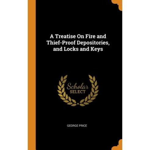(영문도서) A Treatise on Fire and Thief-Proof Depositories and Locks and Keys Hardcover, Franklin Classics Trade Press, English, 9780344486586