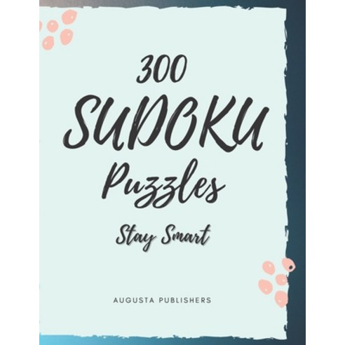 300 SUDOKU Puzzles: Stay Smart Paperback, Independently Published, English, 9798727441862
