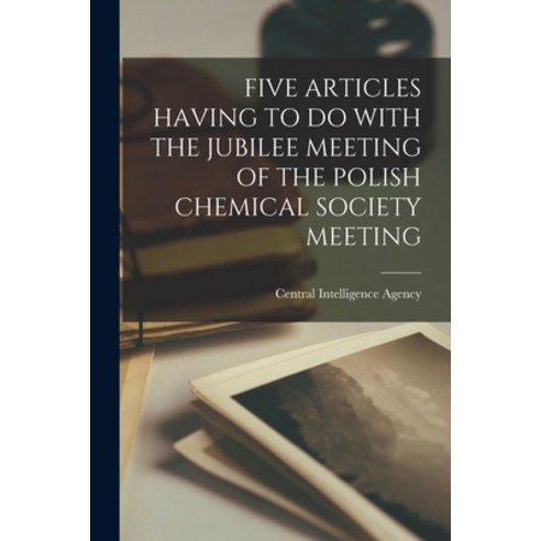 (영문도서) Five Articles Having to Do with the Jubilee Meeting of the Polish Chemical Society Meeting Paperback, Hassell Street Press, English, 9781015006997
