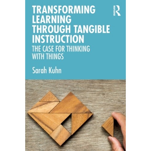 (영문도서) Transforming Learning Through Tangible Instruction: The Case for Thinking With Things Paperback, Routledge, English, 9780367653538