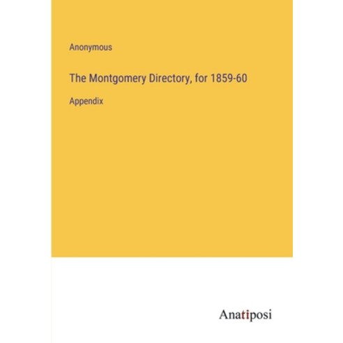 (영문도서) The Montgomery Directory for 1859-60: Appendix Paperback, Anatiposi Verlag, English, 9783382307769