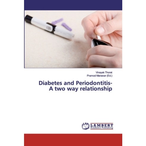 Diabetes and Periodontitis- A two way relationship Paperback, LAP Lambert Academic Publishing