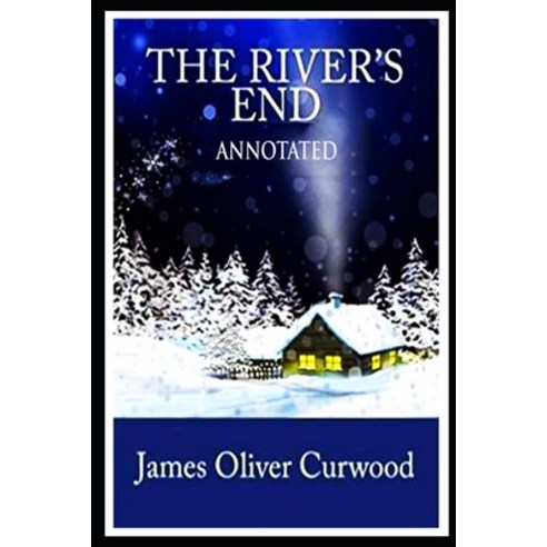 The River''s End ANNOTATED Paperback, Independently Published, English, 9798734359624