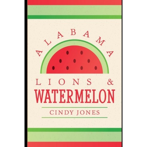 Alabama Lions and Watermelon Paperback, Independently Published