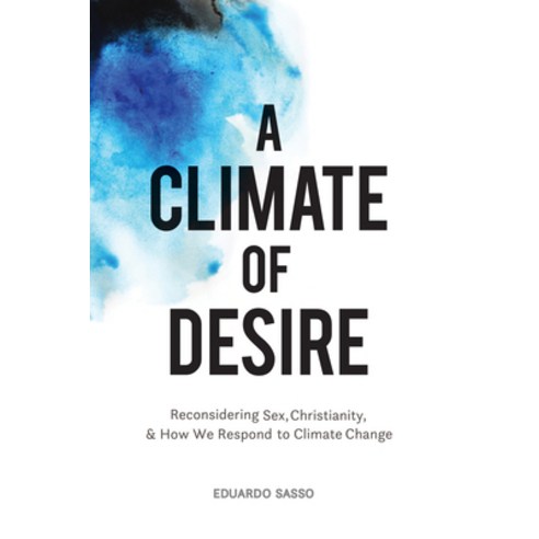 (영문도서) A Climate of Desire: Reconsidering Sex Christianity and How We Respond to Climate Change Hardcover, Wipf & Stock Publishers, English, 9781532655524
