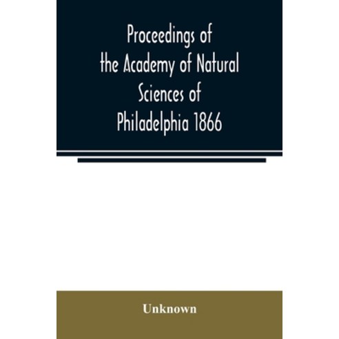 (영문도서) Proceedings of the Academy of Natural Sciences of Philadelphia 1866 Paperback, Alpha Edition, English, 9789354021091