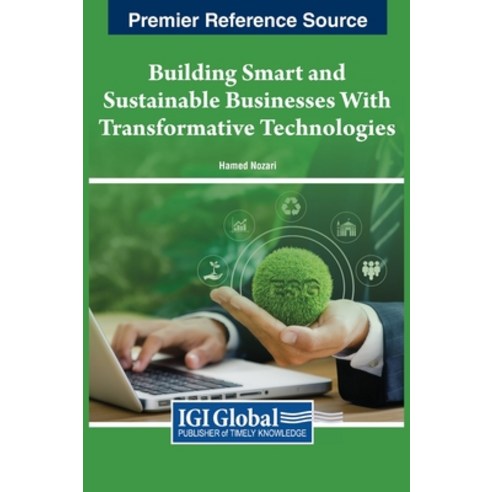 (영문도서) Building Smart and Sustainable Businesses With Transformative Technologies Hardcover, IGI Global, English, 9798369302101