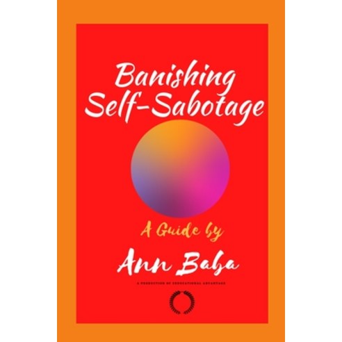 (영문도서) A Guide to Banishing Self-Sabotage Paperback, Independently Published, English, 9798540684774
