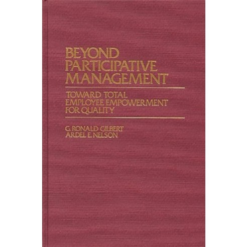 (영문도서) Beyond Participative Management: Toward Total Employee Empowerment for Quality Hardcover, Bloomsbury Publishing PLC, English, 9780899306124