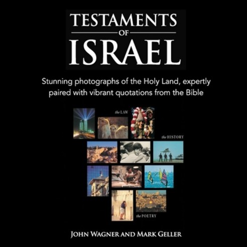 Testaments of Israel: Stunning Photographs of the Holy Land expertly paired with vibrant quotations... Paperback, Independently Published, English, 9798553789763
