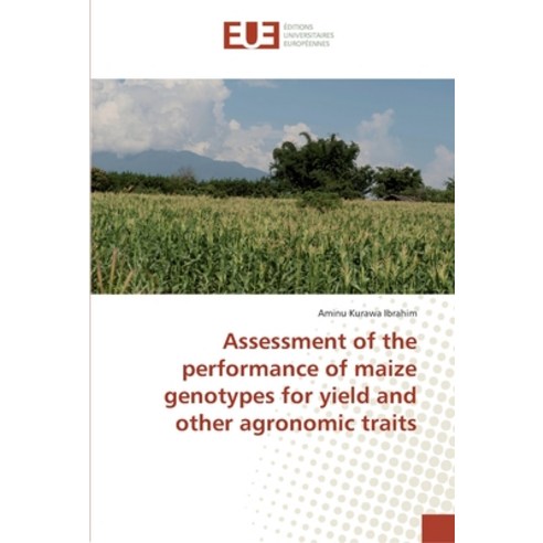 Assessment of the performance of maize genotypes for yield and other agronomic traits Paperback, Editions Universitaires Eur..., English, 9783330875074