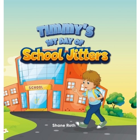 (영문도서) Timmy''s 1st Day of School Jitters Hardcover, Shane Roth, English, 9789692292450
