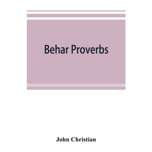 (영문도서) Behar proverbs: classified and arranged according to their subject-matter and translated into... Paperback, Alpha Edition, English, 9789353893484