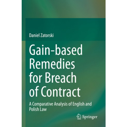 (영문도서) Gain-Based Remedies for Breach of Contract: A Comparative Analysis of English and Polish Law Paperback, Springer, 9783031254543