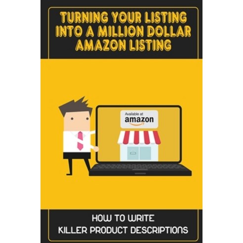 (영문도서) Turning Your Listing Into A Million Dollar Amazon Listing: How To Write Killer Product Descri... Paperback, Independently Published, English, 9798462315893