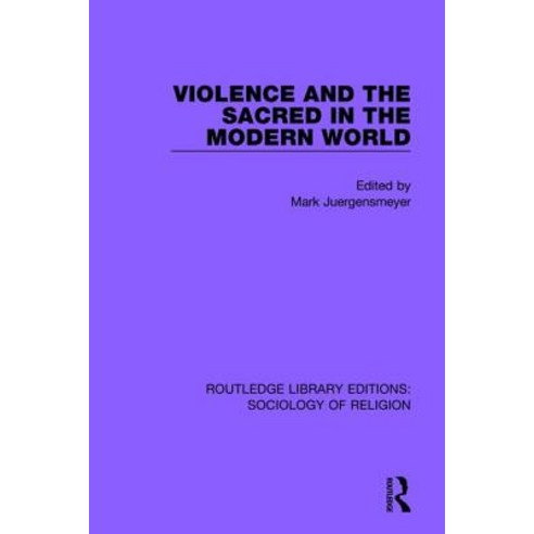 Violence and the Sacred in the Modern World Hardcover, Routledge