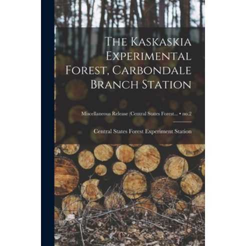 (영문도서) The Kaskaskia Experimental Forest Carbondale Branch Station; no.2 Paperback, Hassell Street Press, English, 9781014467270