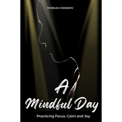 (영문도서) A Mindful Day: Practicing Focus Calm and Joy. Paperback, Independently Published, English, 9798321783368