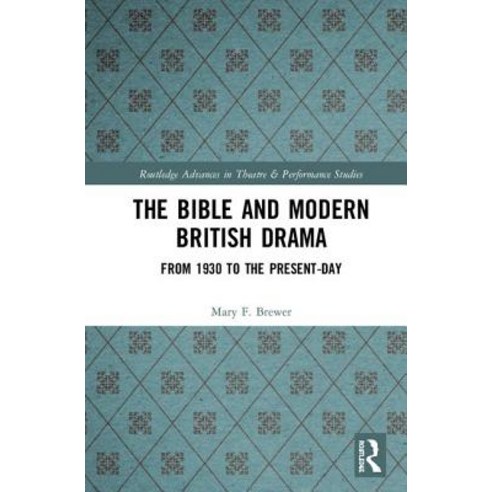 The Bible and Modern British Drama: From 1930 to the Present Day Hardcover, Routledge, English, 9780367352325