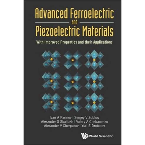(영문도서) Advanced Ferroelectric and Piezoelectric Materials: With Improved Properties and Their Applic... Hardcover, World Scientific Publishing..., English, 9789811284243