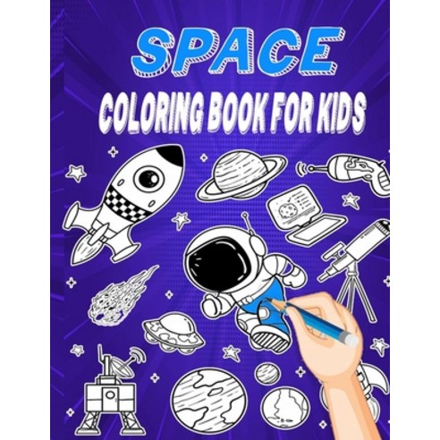 Space Coloring Book For Kids: Fun Coloring book of celestial Space with Astronauts Space Ships Roc... Paperback, Independently Published, English, 9798591495183