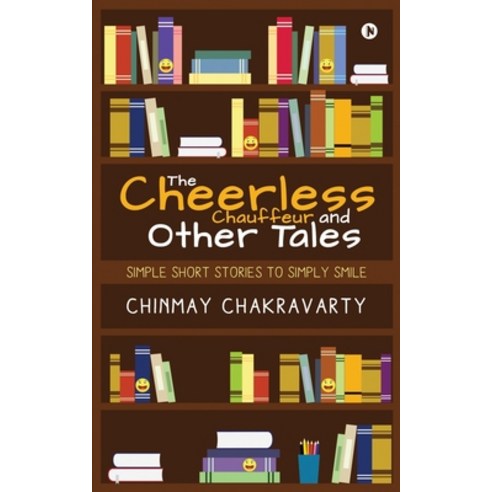 The Cheerless Chauffeur and Other Tales: Simple Short Stories to Simply Smile Paperback, Notion Press, English, 9781637816912