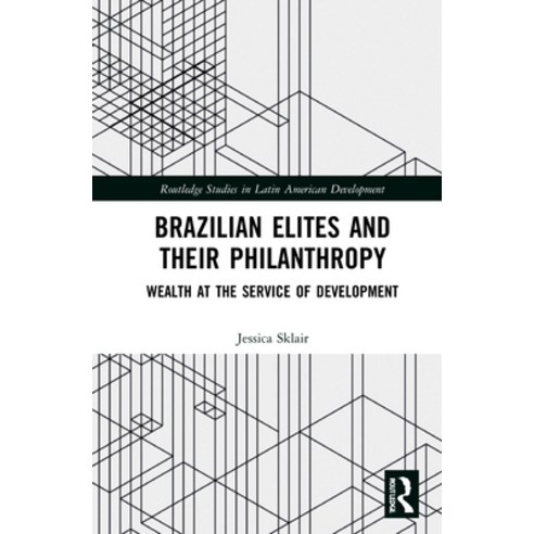 (영문도서) Brazilian Elites and Their Philanthropy: Wealth at the Service of Development Hardcover, Routledge, English, 9780367442170