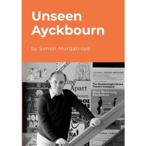 (영문도서) Unseen Ayckbourn Paperback, Lulu.com, English, 9781447761723