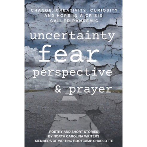 Change Creativity Curiosity and Hope in a Crisis Called Pandemic: Uncertainty Fear Perspective a... Paperback, Outskirts Press, English, 9781977232427