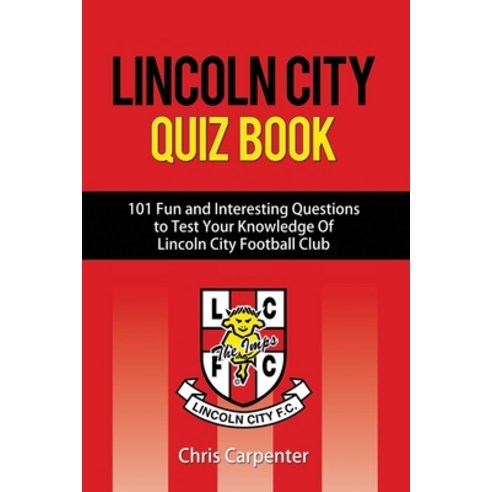 Lincoln City Quiz Book Paperback, Independently Published