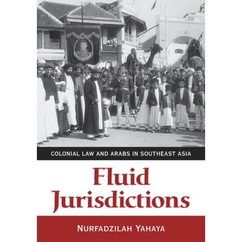 (영문도서) Fluid Jurisdictions: Colonial Law and Arabs in Southeast Asia Paperback, Cornell University Press, English, 9781501764646