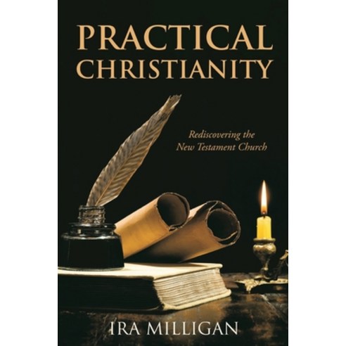 (영문도서) Practical Christianity: Rediscovering the New Testament Church Paperback, Servant Ministries, Inc., English, 9798987735985