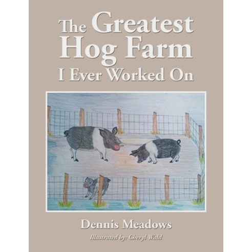 (영문도서) The Greatest Hog Farm I Ever Worked On Paperback, Workbook Press, English, 9781955459259