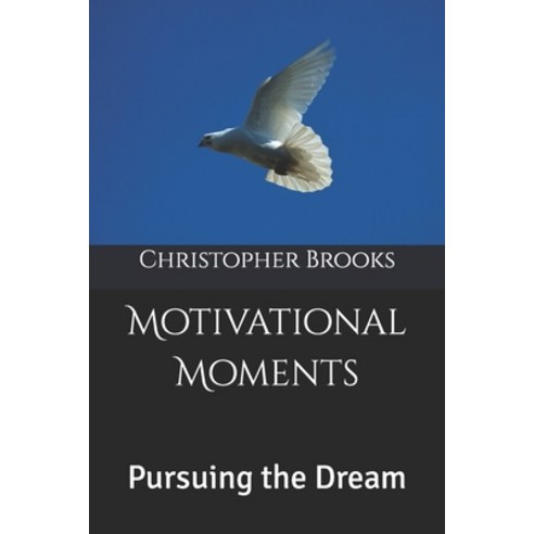 (영문도서) Motivational Moments: Pursuing the Dream Paperback, Independently Published, English, 9781791734503
