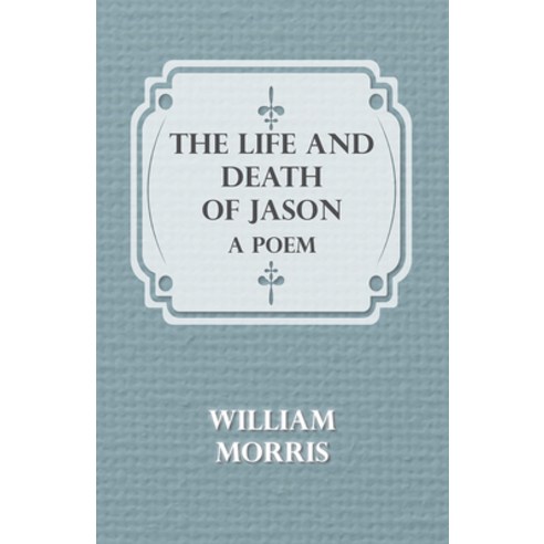 (영문도서) The Life and Death of Jason: A Poem Paperback, Parker Press, English, 9781443707435