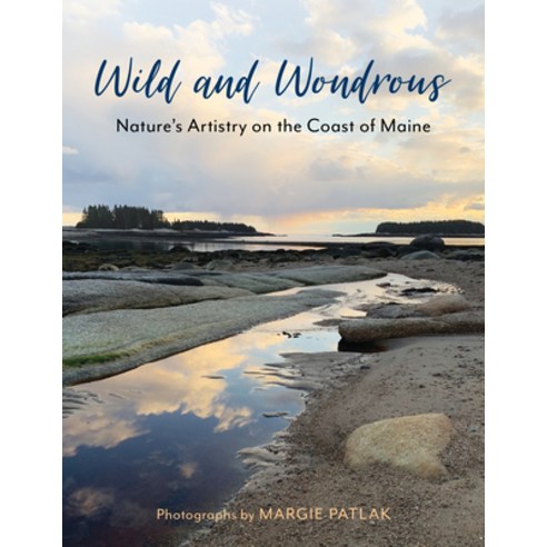 (영문도서) Wild and Wondrous: Nature''s Artistry on the Coast of Maine Hardcover, Down East Books, English, 9781684750665