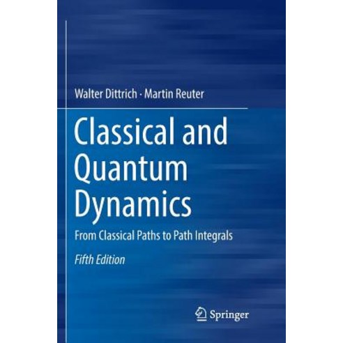 (영문도서) Classical and Quantum Dynamics: From Classical Paths to Path Integrals Paperback, Springer, English, 9783319863696