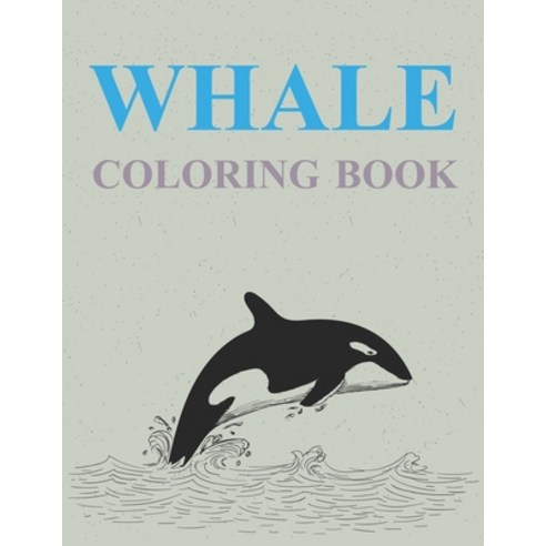 Whale Coloring Book: Whales Coloring Book For Kids Paperback, Independently Published, English, 9798729752836