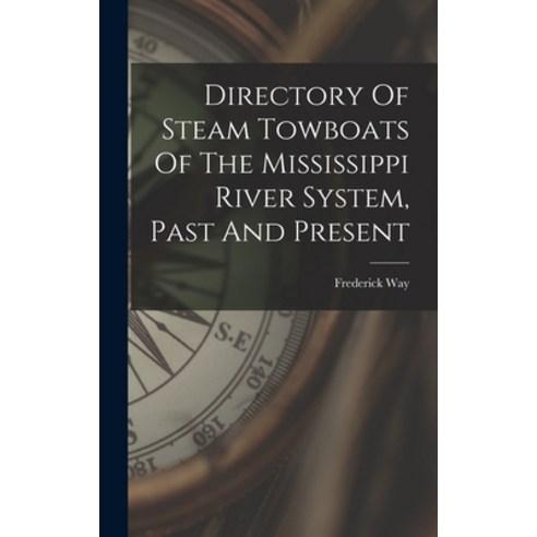 (영문도서) Directory Of Steam Towboats Of The Mississippi River System Past And Present Hardcover, Hassell Street Press, English, 9781013655838