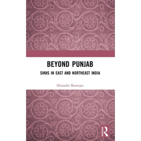 (영문도서) Beyond Punjab: Sikhs in East and Northeast India Hardcover, Routledge Chapman & Hall, English, 9781032356631