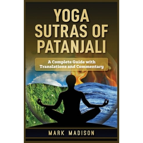 Yoga Sutras of Patanjali: A Complete Guide with Translations and Commentary Paperback, Platinum Press LLC, English, 9781951339579