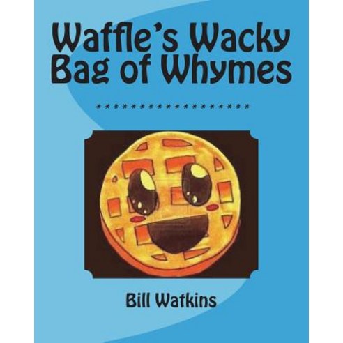 (영문도서) Waffle''s Wacky Bag of Whymes Paperback, Createspace Independent Pub..., English, 9781721522873