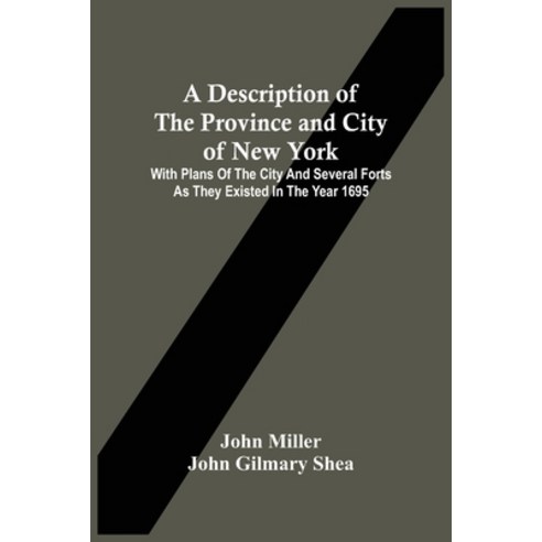 A Description Of The Province And City Of New York: With Plans Of The City And Several Forts As They... Paperback, Alpha Edition, English, 9789354489952