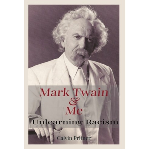 (영문도서) Mark Twain and Me: Unlearning Racism Hardcover, Lulu.com, English, 9781716342691