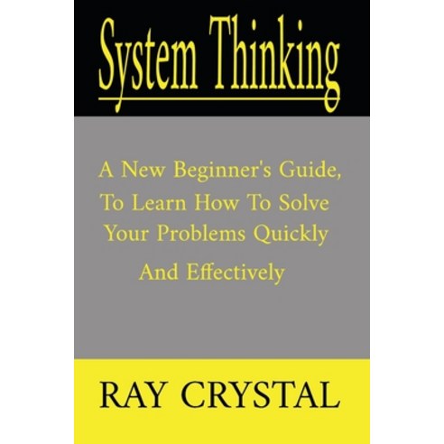 System Thinking: a new beginner''s guide to learn how to solve your problems quickly and effectively Paperback, Charlie Creative Lab, English, 9781801685115